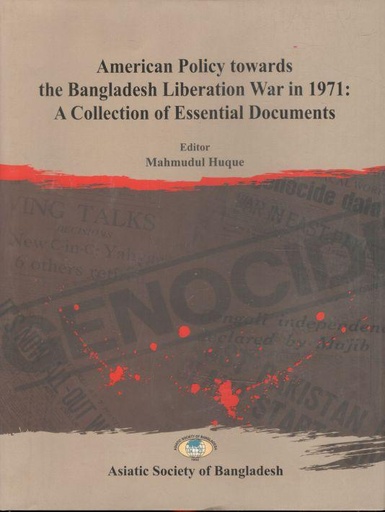 [9789849319146-1] American Policy Towards The Banglasdesh Liberation war 1971 : A Collection of Essential Documents