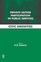 Private Sector Participation In Public Services : Civic Amenities