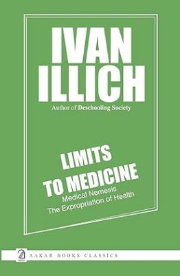 [9789350027189-1] LIMITS TO MEDICINE- Medical Nemesis: The Expropriation of Health