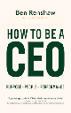 How To Be a CEO : Purpose, People, Performance
