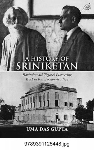 [9789391125448-1] A History of Sriniketan : Rabindranath Tagores Pioneering Work in Rural Reconstruction