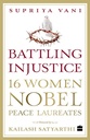 Battling Injustice : 16 Women Nobel Peace Laureates