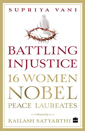 [9789351778332-1] Battling Injustice : 16 Women Nobel Peace Laureates