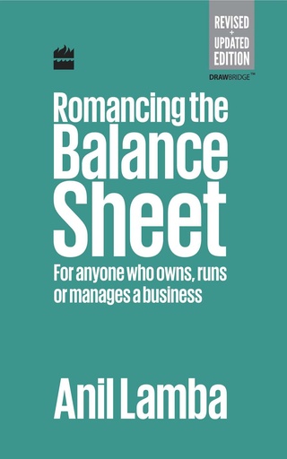 [9789350294314-1] Romancing The Balance Sheet : For Anyone Who Wons, Runs or Manages a Business