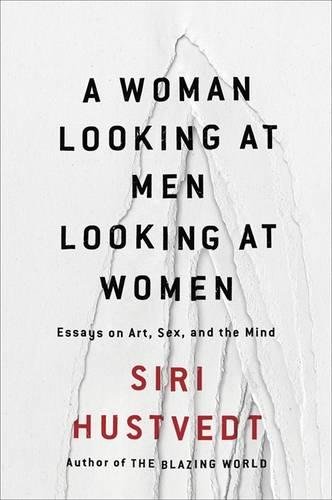 [9781473638914-1] A Woman Looking at Men Looking at Women : Essays on Art, Sex, and the Mind