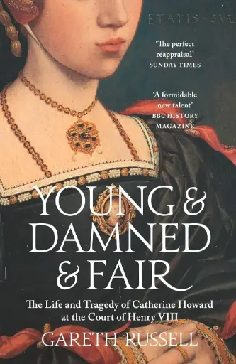 [9780008128289-1] Young & Damned & Fair : The Life and Tragedy of Catherine Howard at the Court of Henry VIII