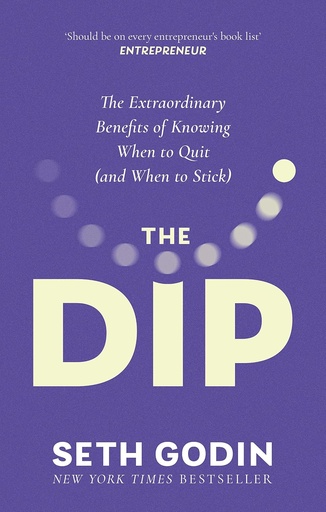 [9780749928308-1] The Dip : The Extraordinary Benefits of Knowing When To Quit