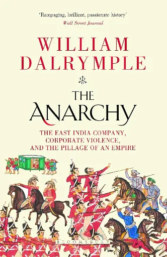 [9781526656520-1] The Anarchy : The East India Company, Corporate Violence, And The Pillage of An Empire (PB)