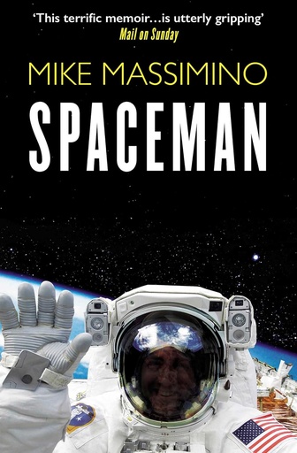 [9781471149528-1] Spaceman : An Astronauts Unlikely Journey to Unlock The Secrets of The Universe
