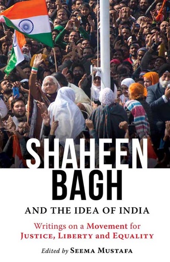 [9789389958157-1] Shaheen Bagh And The Idea of India
