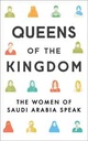 Queens Of The Kingdom : The Women Of Saudi Arabia Speak
