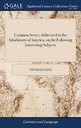 Common Sense : Addressed to the Inhabitants of America, on the Following Interesting Subjects