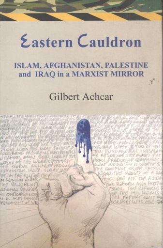 [9788187879879-1] Eastern Cauldron : Eastern Cauldron: Islam, Afghanistan, Palestine and Iraq in a Marxist Mirror