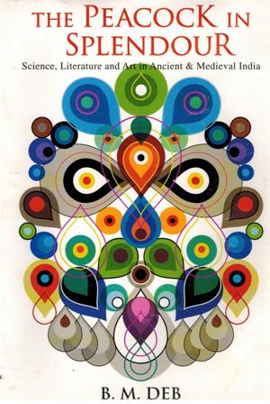 [9788175224520-1] The Peacock In Splendour : Science, Literature and Art In Ancient & Medieval India