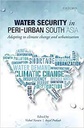 Water Security In Peri-Urban South Asia : Adapting To Climate Change And Urbanization