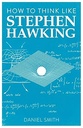 How To Think Like : Stephen Hawking