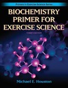 Biochemistry Primer For Exercise Science : Third Edition