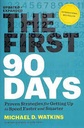 The First 90 Days : Proven Strategies for Getting Up to Speed Faster and Smarter