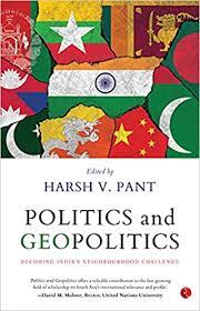 [9789390918577-1] Politics and Geopolitics : Decoding Indias Neighbourhood Challenge