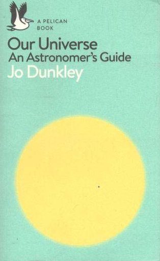 [9780241235874-1] Our Universe : An Astronomers Guide (Pelican) (PB)