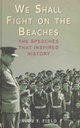 We Shall Fight on The Beaches : The Speeches That Inspired History