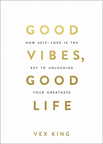 [9789388302111-1] Good Vibes, Good Life : How Self Love Is The Key to Unlocking Your Greatness
