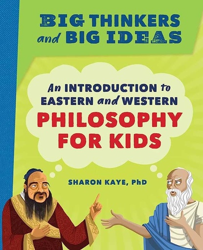 [9781647391034-1] Big Thinkers and Big Ideas : An Introduction to Eastern and Western Philosophy For Kids