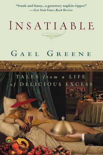 [9780446576994-1] Insatiable : Tales From A Life of Delicious Excess