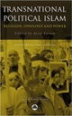 Transnational Political Islam : Religion, Ideology And Power