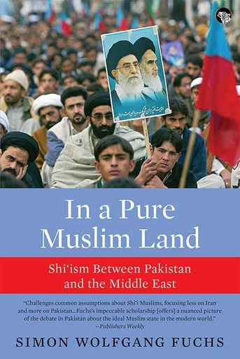 [9789389231731-1] In a Pure Muslim Land : Shiism Between Pakistan and the Middle East