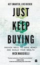 Just Keep Buying: Proven ways to save money and build your wealth