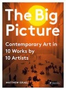 The Big Picture : Contemporary Art In 10 Works by 10 Artists