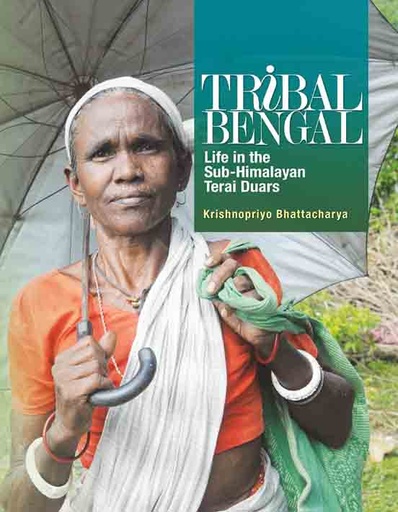 [9789386906793-1] Tribal Bengal : Life in the Sub-Himalayan Terai Duars