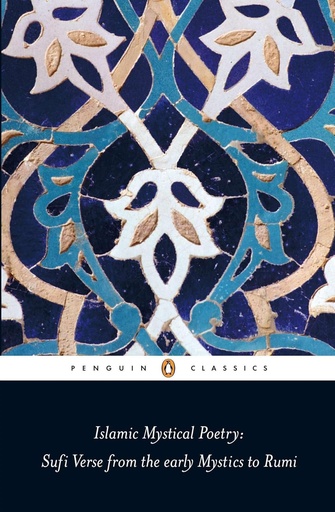 [9780140424737-1] Islamic Mystical Poetry : Sufi Verse from the Early Mystics to Rumi (PBC)