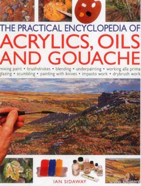[9781782143673-1] The Practical Encyclopedia Of Acrylics, Oils And Gouache