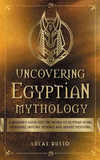 [9781737117360-1] Uncovering Egyptian Mythology