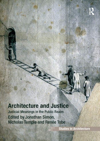 [9781138246485-1] Architecture and Justice : Judicial Meanings In The Public Realm