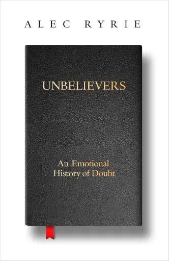 [9780008299828-1] Unbelievers: An Emotional History of Doubt