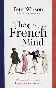 [9781398511507-1] The French Mind : 400 Years of Romance, Revolution and Renewal