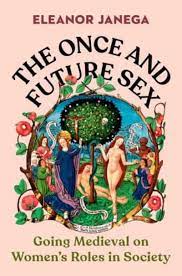 [9780393867817-1] The Once And Future Sex : Going Medieval on Womens Roles in Society