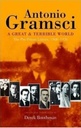 Antonio Gramsci : A Great and Terrible World - The Pre-Prison Letters 1908-1926
