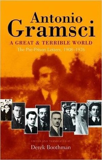 [9789350023655] Antonio Gramsci : A Great and Terrible World - The Pre-Prison Letters 1908-1926
