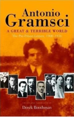 [9789350023655-1] Antonio Gramsci : A Great and Terrible World - The Pre-Prison Letters 1908-1926