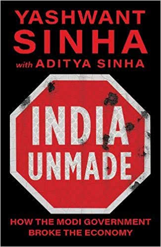 [9789386228864-1] India Unmade : How The Modi Government Broke The Economy