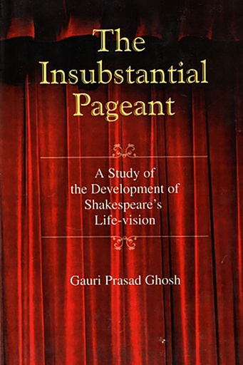 [9788179552063] The Insubstantial Pageant : A Study of The Development of Shakespeares Life-vision