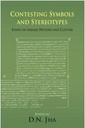 Contesting Symbols and Stereotypes : Essays on Indian History and Culture