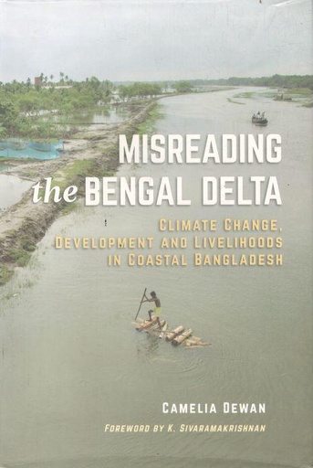 [9789845064101-1] Misreading The Bengal Delta : Climate Change, Development and Livelihoods in Coastal Bangladesh