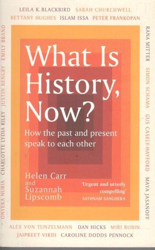 [9781474622479-1] What Is History, Now? How the past and present speak to each other
