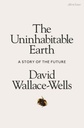 The Uninhabitable Earth : A Story Of The Future (HB)