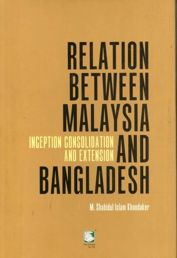 [9789849901587-1] Relation Between Malaysia And Bangladesh : Inception Consolidation And Extension